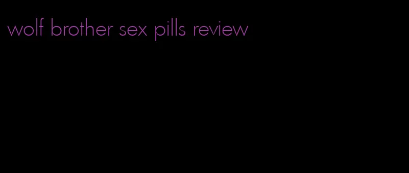 wolf brother sex pills review