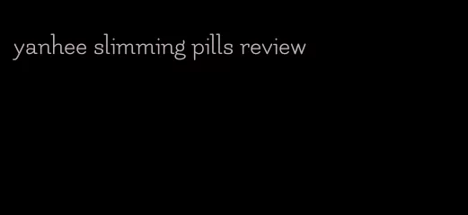 yanhee slimming pills review