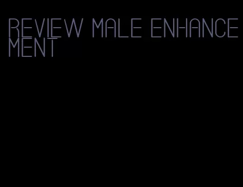 review male enhancement