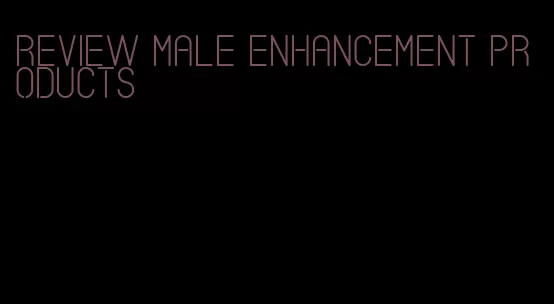 review male enhancement products