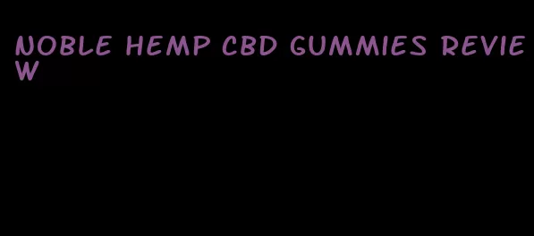 noble hemp cbd gummies review