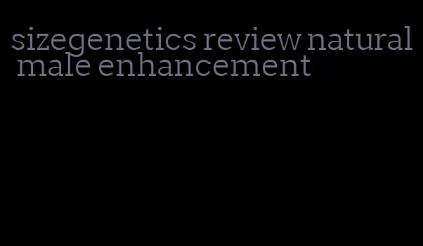 sizegenetics review natural male enhancement