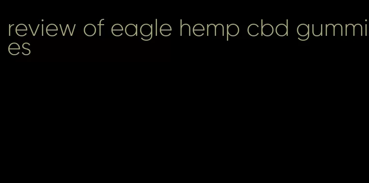 review of eagle hemp cbd gummies