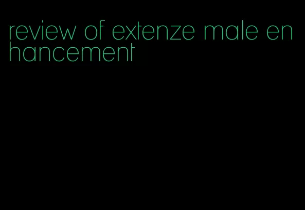 review of extenze male enhancement