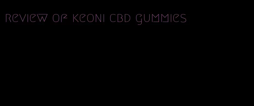 review of keoni cbd gummies