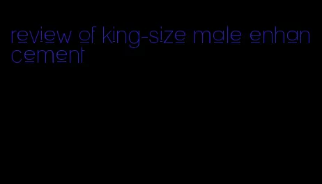 review of king-size male enhancement