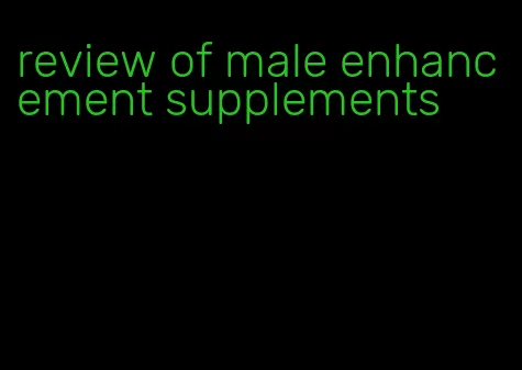 review of male enhancement supplements