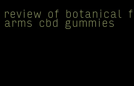 review of botanical farms cbd gummies