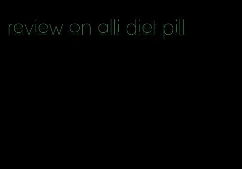 review on alli diet pill