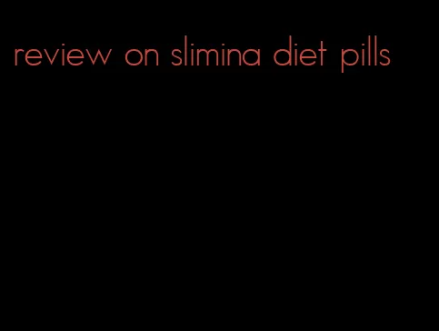 review on slimina diet pills