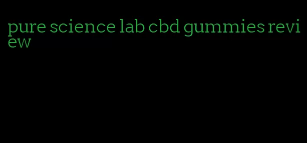 pure science lab cbd gummies review