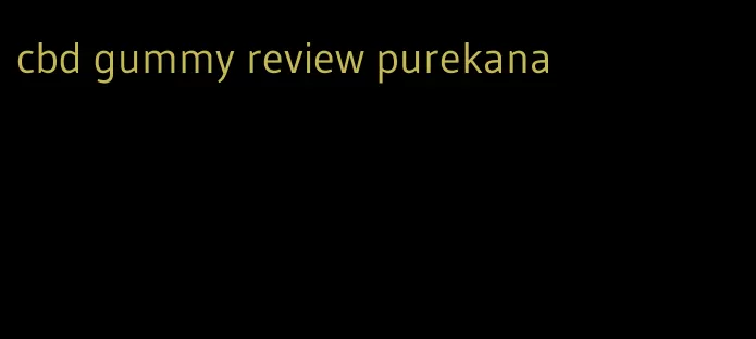 cbd gummy review purekana