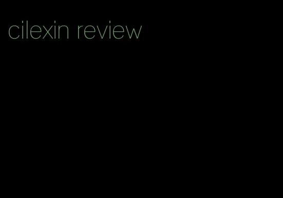 cilexin review