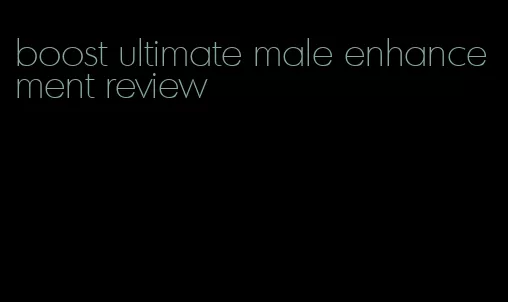 boost ultimate male enhancement review