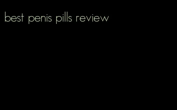 best penis pills review