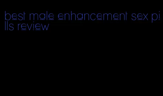 best male enhancement sex pills review