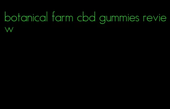 botanical farm cbd gummies review