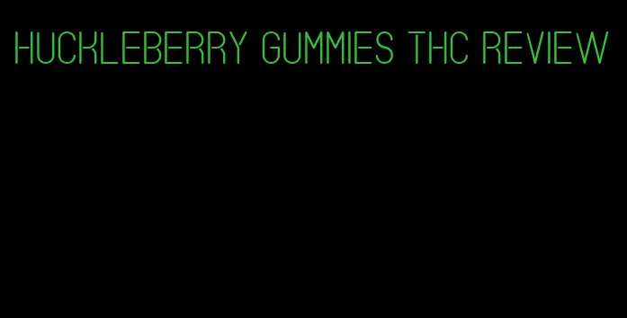 huckleberry gummies thc review