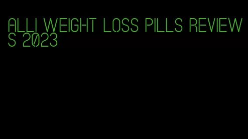 alli weight loss pills reviews 2023