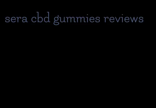 sera cbd gummies reviews