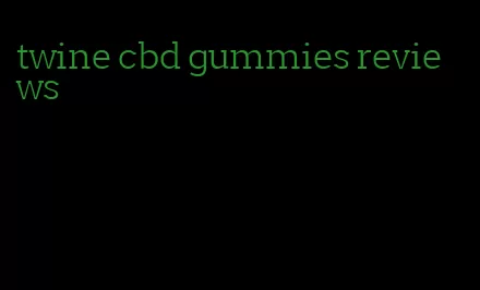 twine cbd gummies reviews