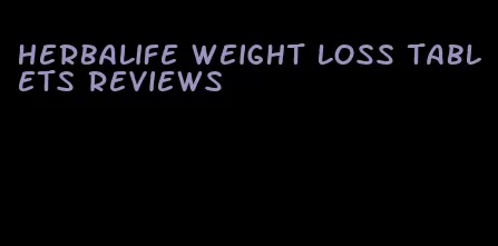 herbalife weight loss tablets reviews