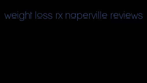 weight loss rx naperville reviews