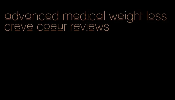 advanced medical weight loss creve coeur reviews