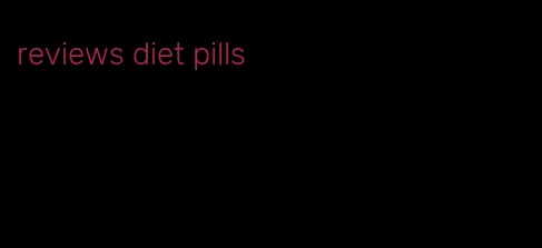 reviews diet pills