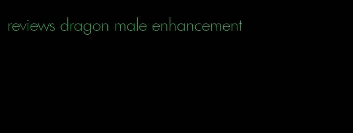 reviews dragon male enhancement