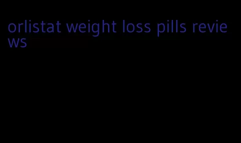 orlistat weight loss pills reviews