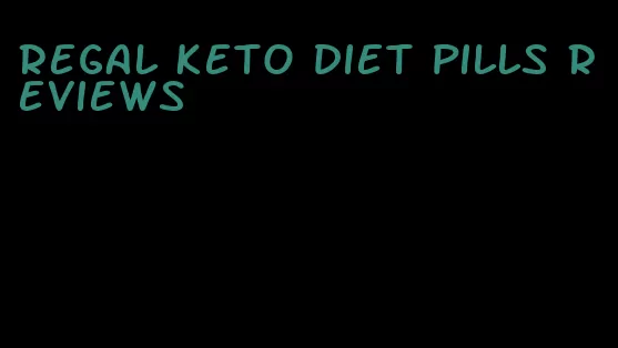 regal keto diet pills reviews