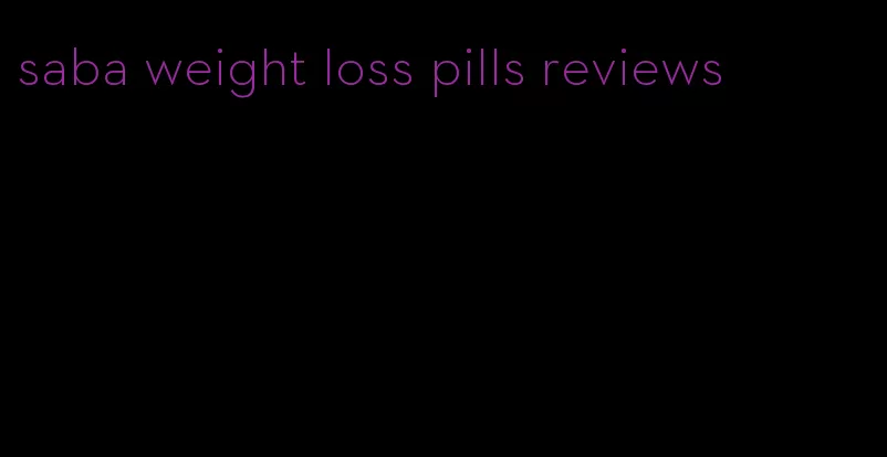 saba weight loss pills reviews