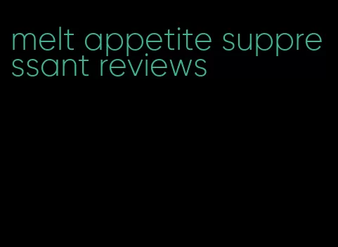 melt appetite suppressant reviews