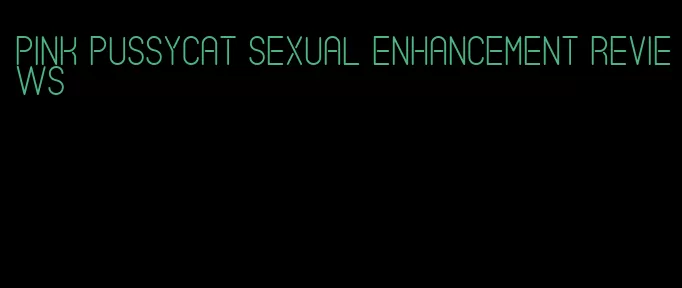 pink pussycat sexual enhancement reviews