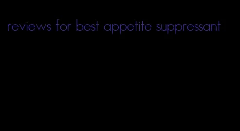 reviews for best appetite suppressant