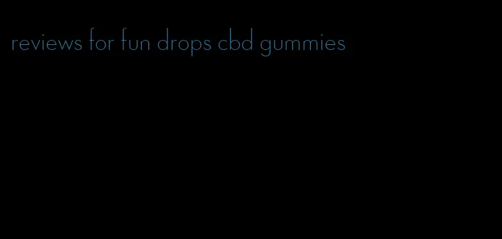 reviews for fun drops cbd gummies