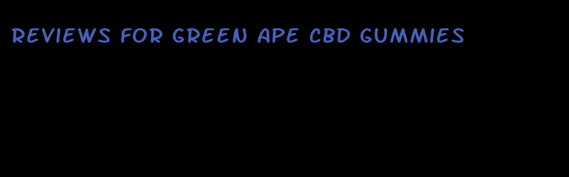 reviews for green ape cbd gummies