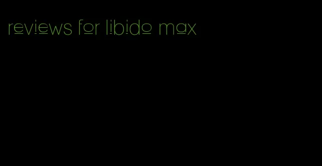 reviews for libido max