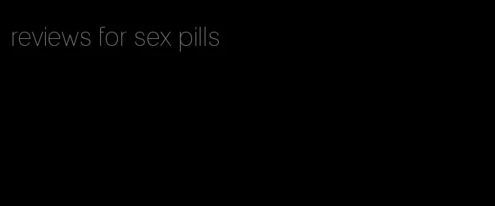 reviews for sex pills