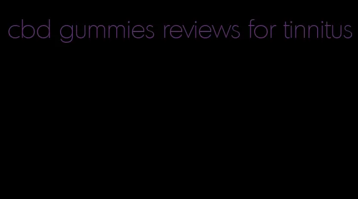 cbd gummies reviews for tinnitus