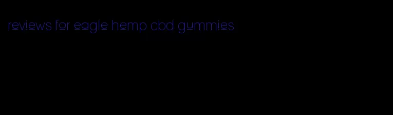 reviews for eagle hemp cbd gummies