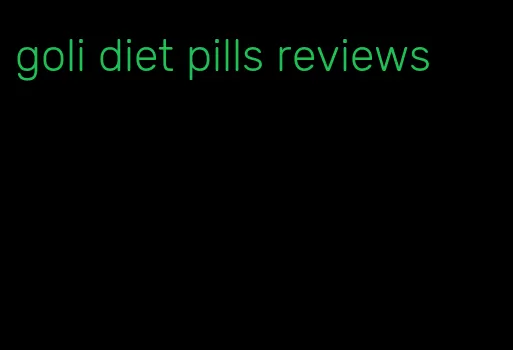 goli diet pills reviews