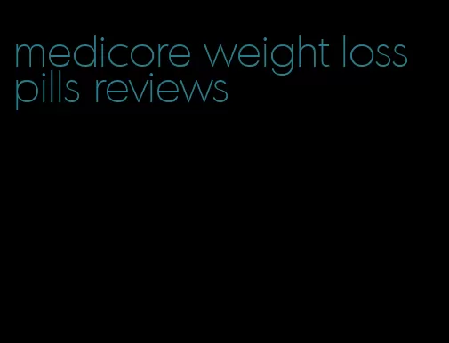 medicore weight loss pills reviews