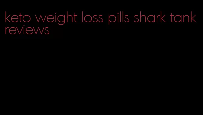 keto weight loss pills shark tank reviews