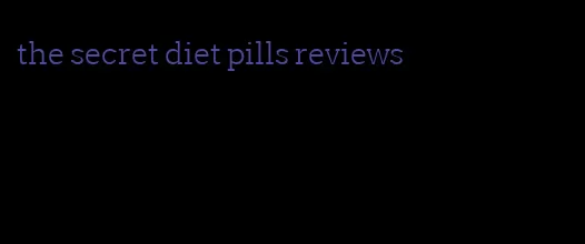 the secret diet pills reviews