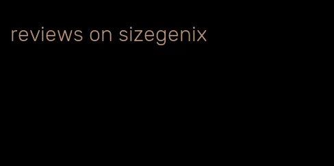 reviews on sizegenix