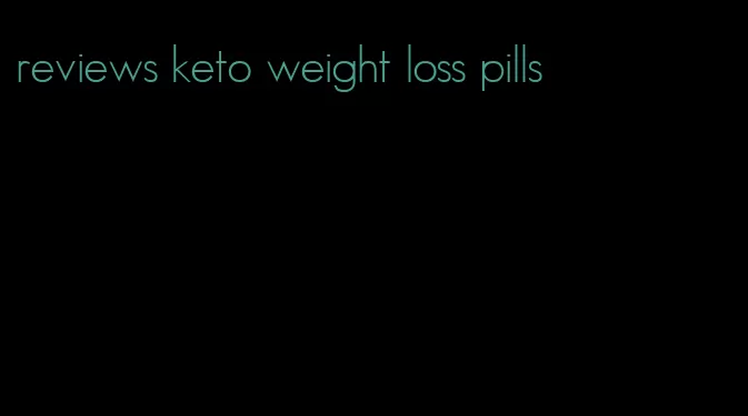 reviews keto weight loss pills