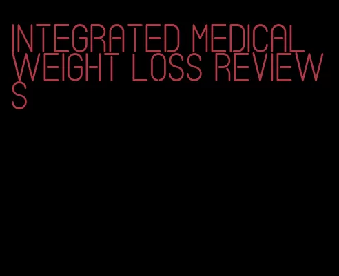 integrated medical weight loss reviews