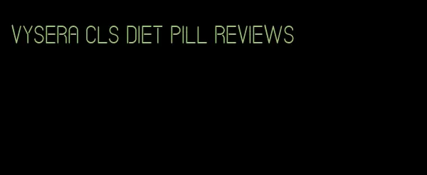 vysera cls diet pill reviews